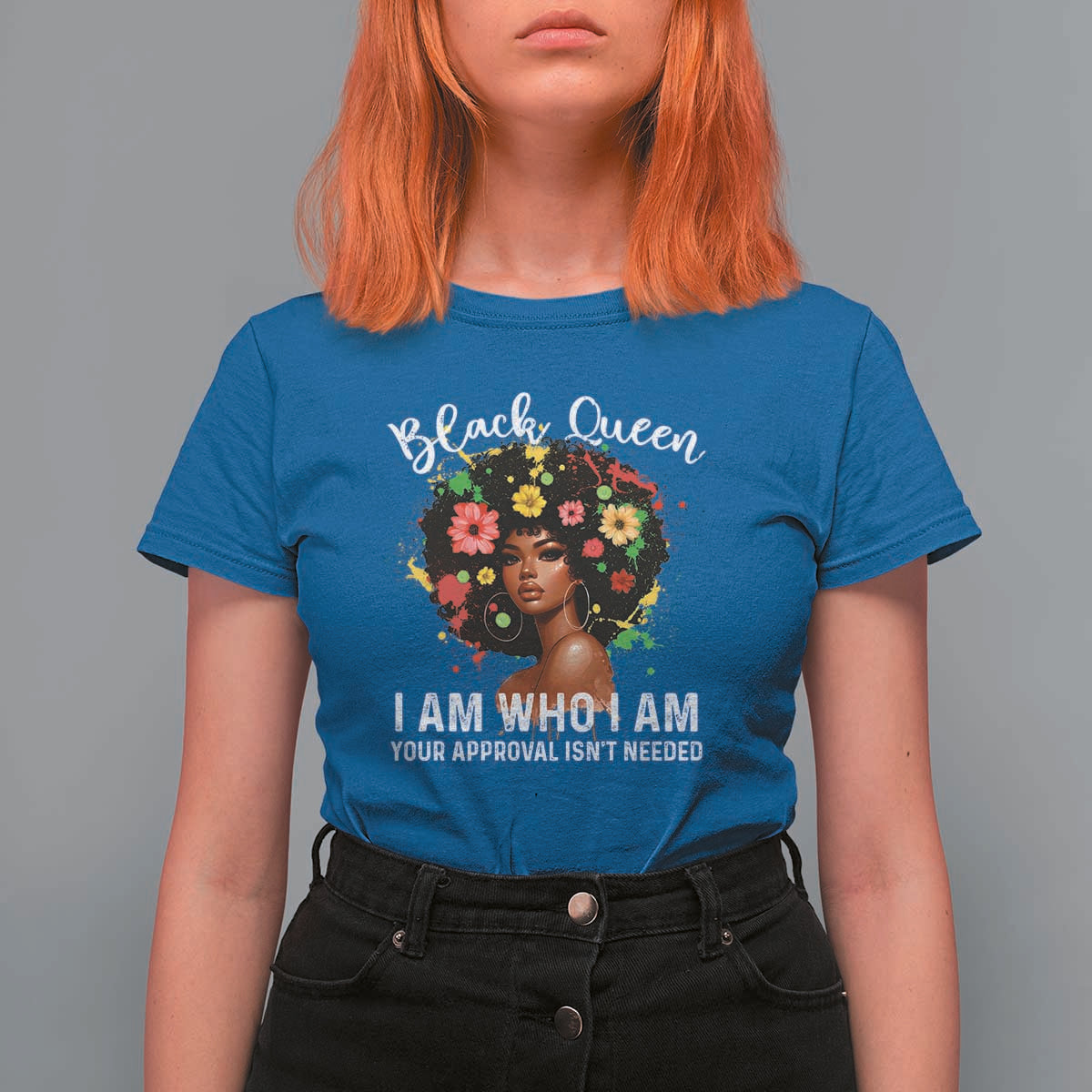 Proud African American Melanin Black Afro Girl T Shirt For Women Black Queen I Am Who I Am Your Approval Isn't Needed