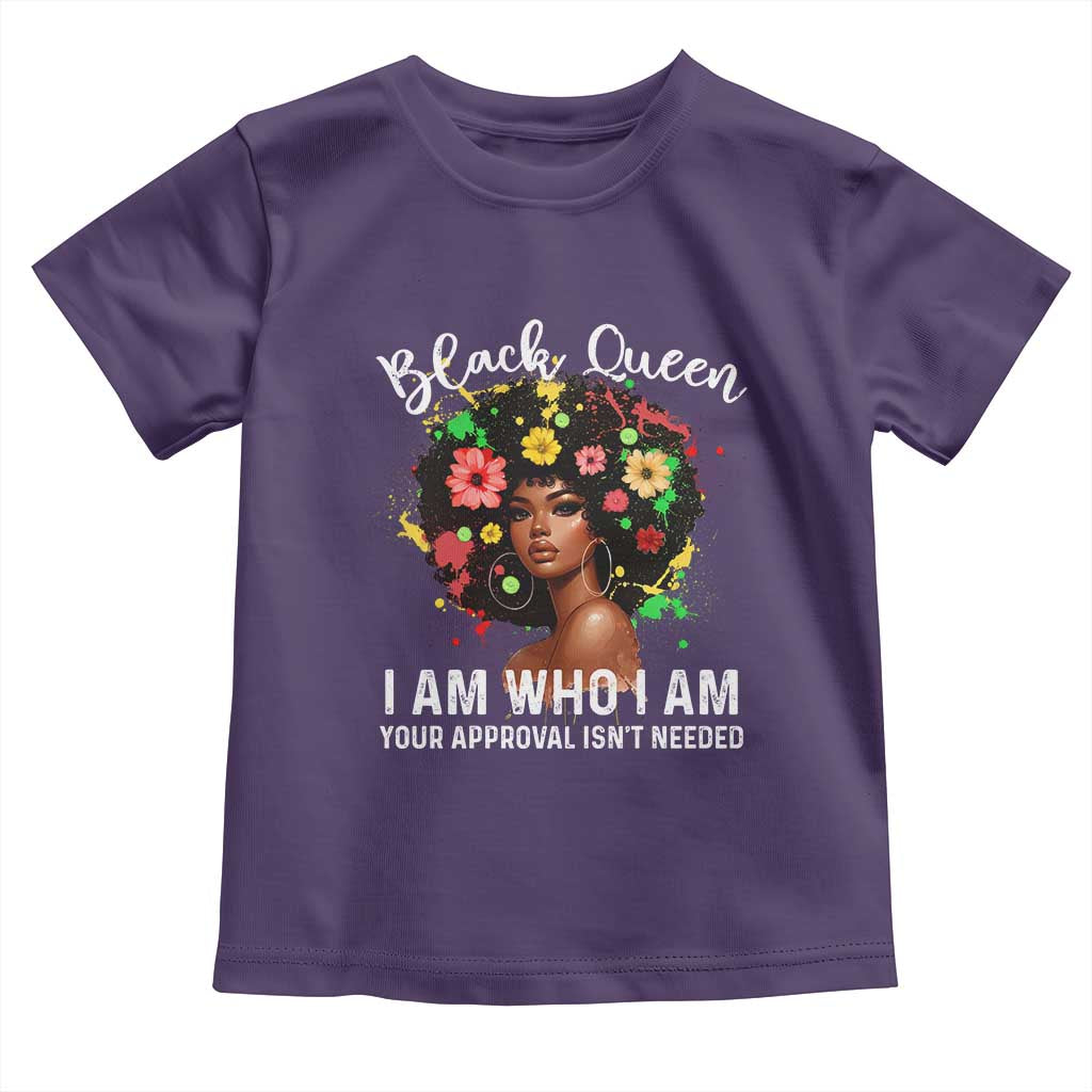 Proud African American Melanin Black Afro Girl Toddler T Shirt Black Queen I Am Who I Am Your Approval Isn't Needed