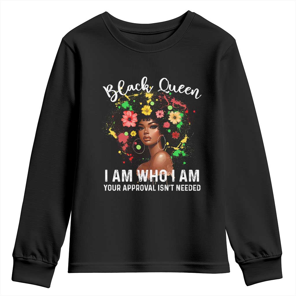 Proud African American Melanin Black Afro Girl Youth Sweatshirt Black Queen I Am Who I Am Your Approval Isn't Needed