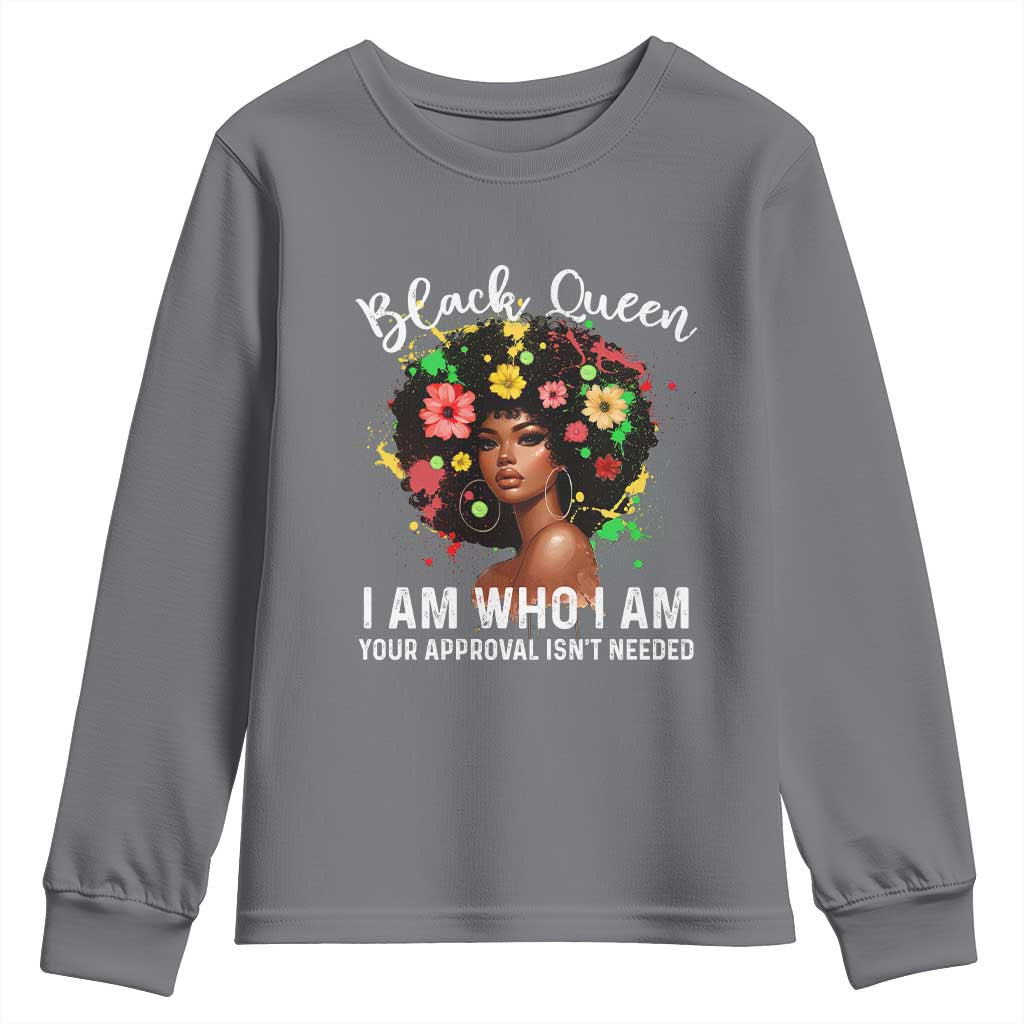 Proud African American Melanin Black Afro Girl Youth Sweatshirt Black Queen I Am Who I Am Your Approval Isn't Needed