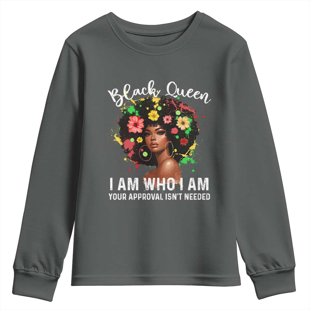 Proud African American Melanin Black Afro Girl Youth Sweatshirt Black Queen I Am Who I Am Your Approval Isn't Needed