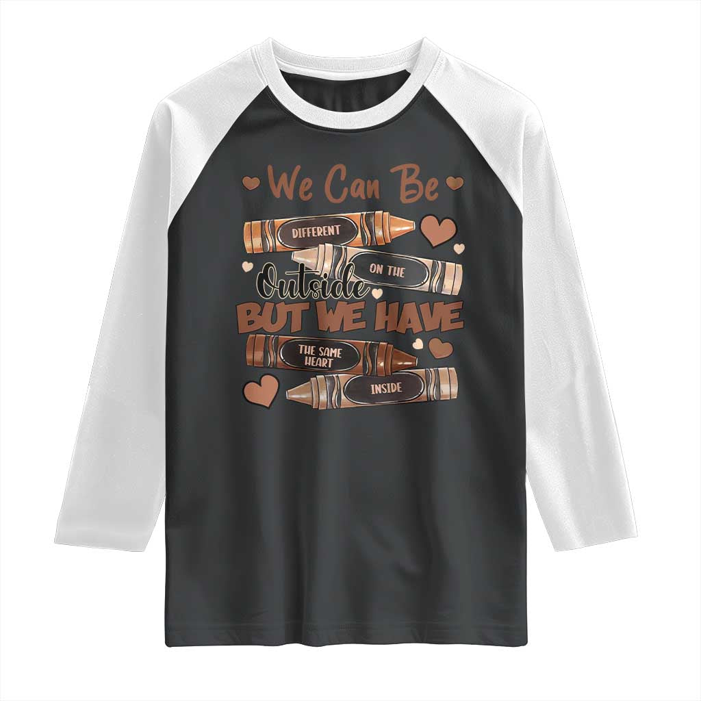 African American Teacher Raglan Shirt We Can Be Different On The Outside But We Have The Same Heart Inside Melanin Crayons