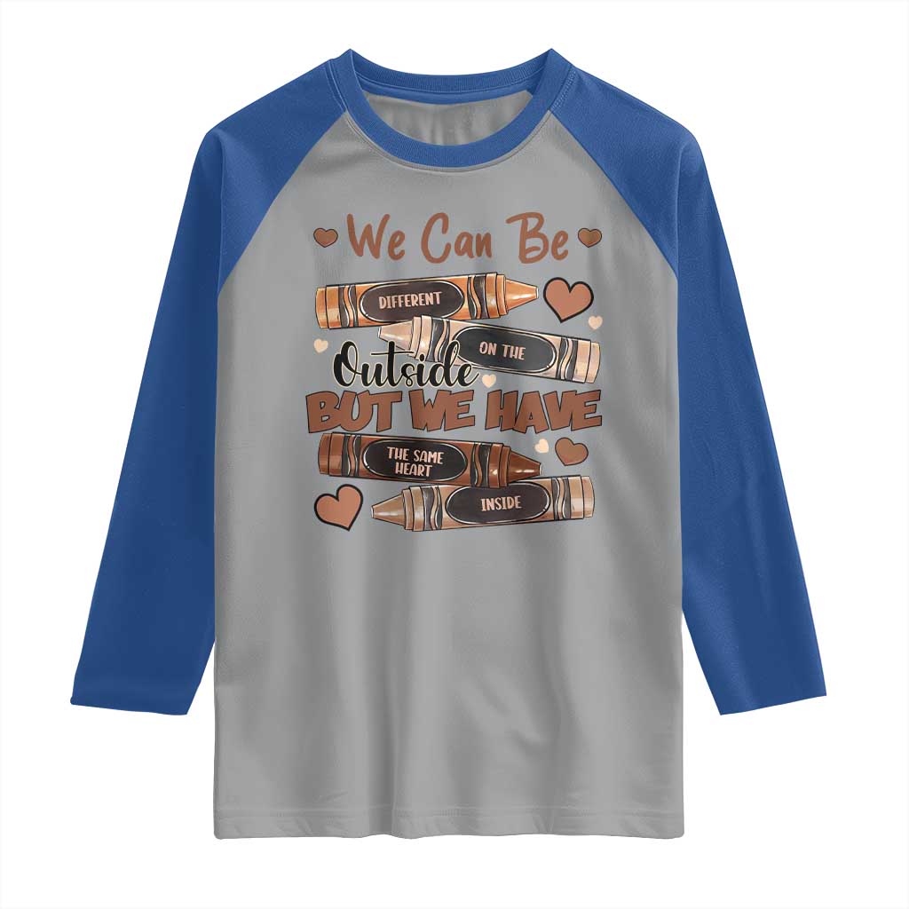 African American Teacher Raglan Shirt We Can Be Different On The Outside But We Have The Same Heart Inside Melanin Crayons