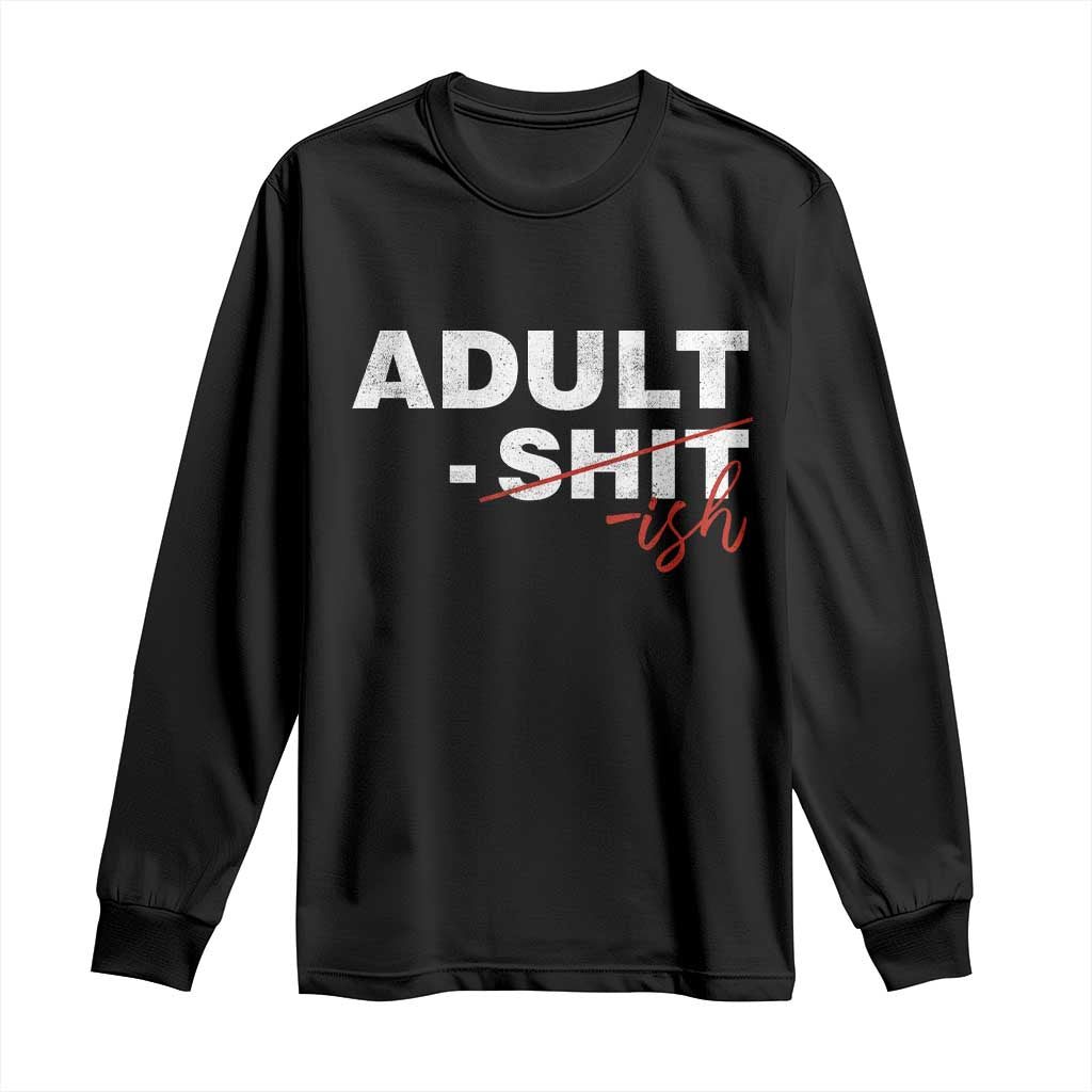 Funny Adultish 18th Birthday Long Sleeve Shirt Adult Shit 18 Years Old Joke