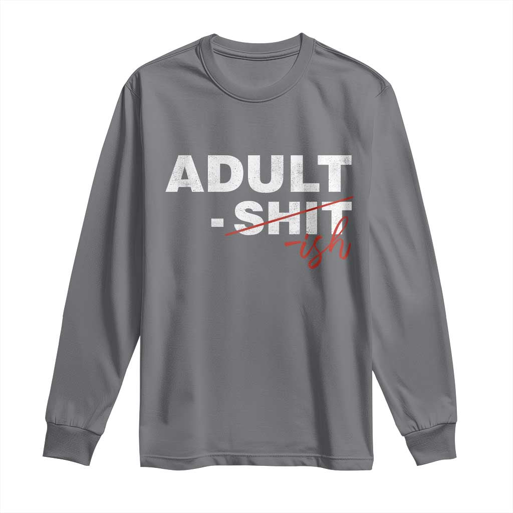 Funny Adultish 18th Birthday Long Sleeve Shirt Adult Shit 18 Years Old Joke
