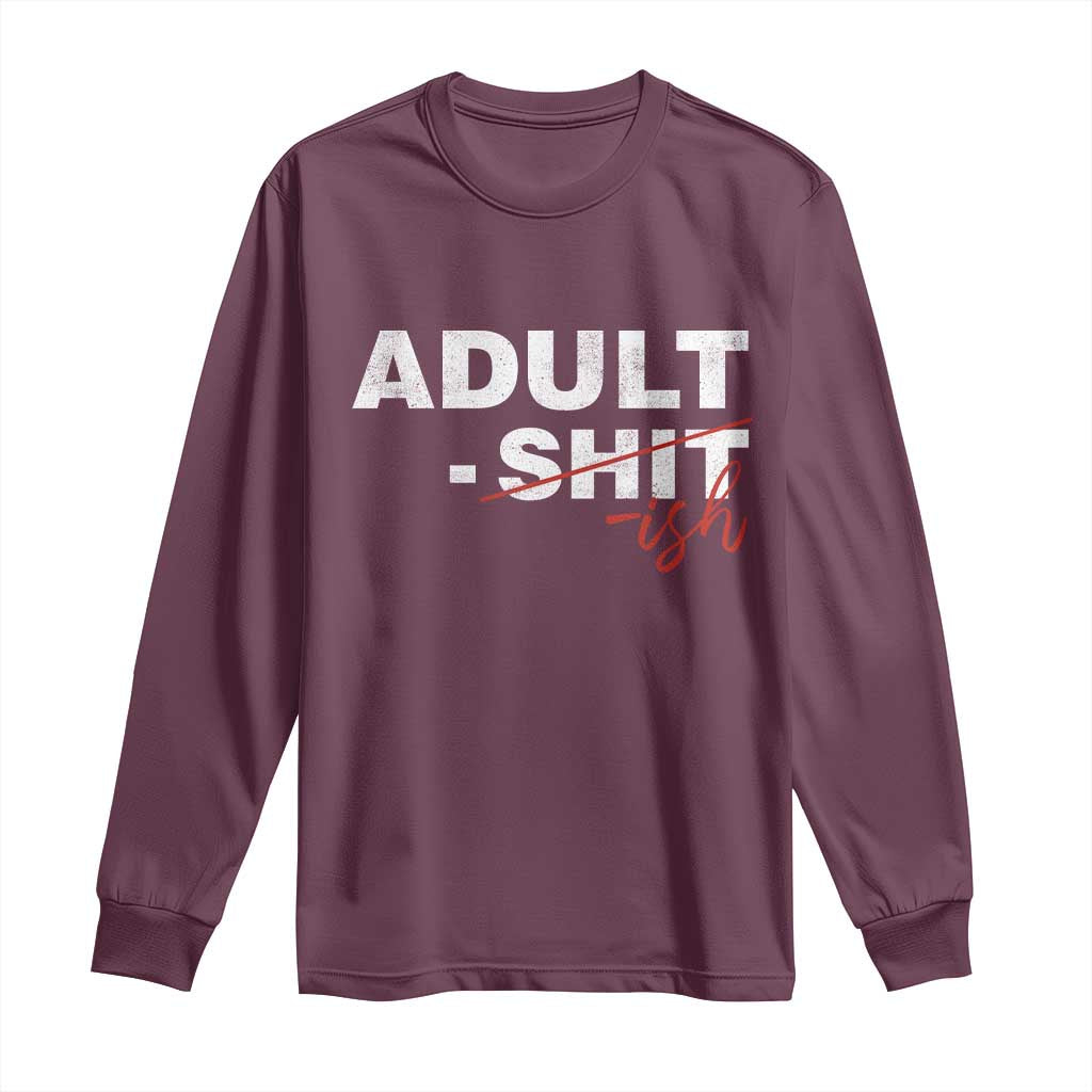 Funny Adultish 18th Birthday Long Sleeve Shirt Adult Shit 18 Years Old Joke