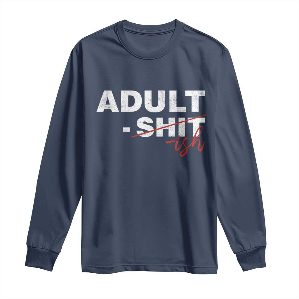 Funny Adultish 18th Birthday Long Sleeve Shirt Adult Shit 18 Years Old Joke