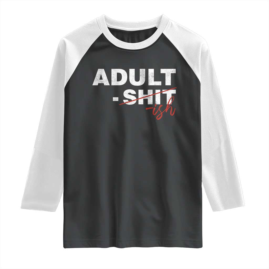 Funny Adultish 18th Birthday Raglan Shirt Adult Shit 18 Years Old Joke