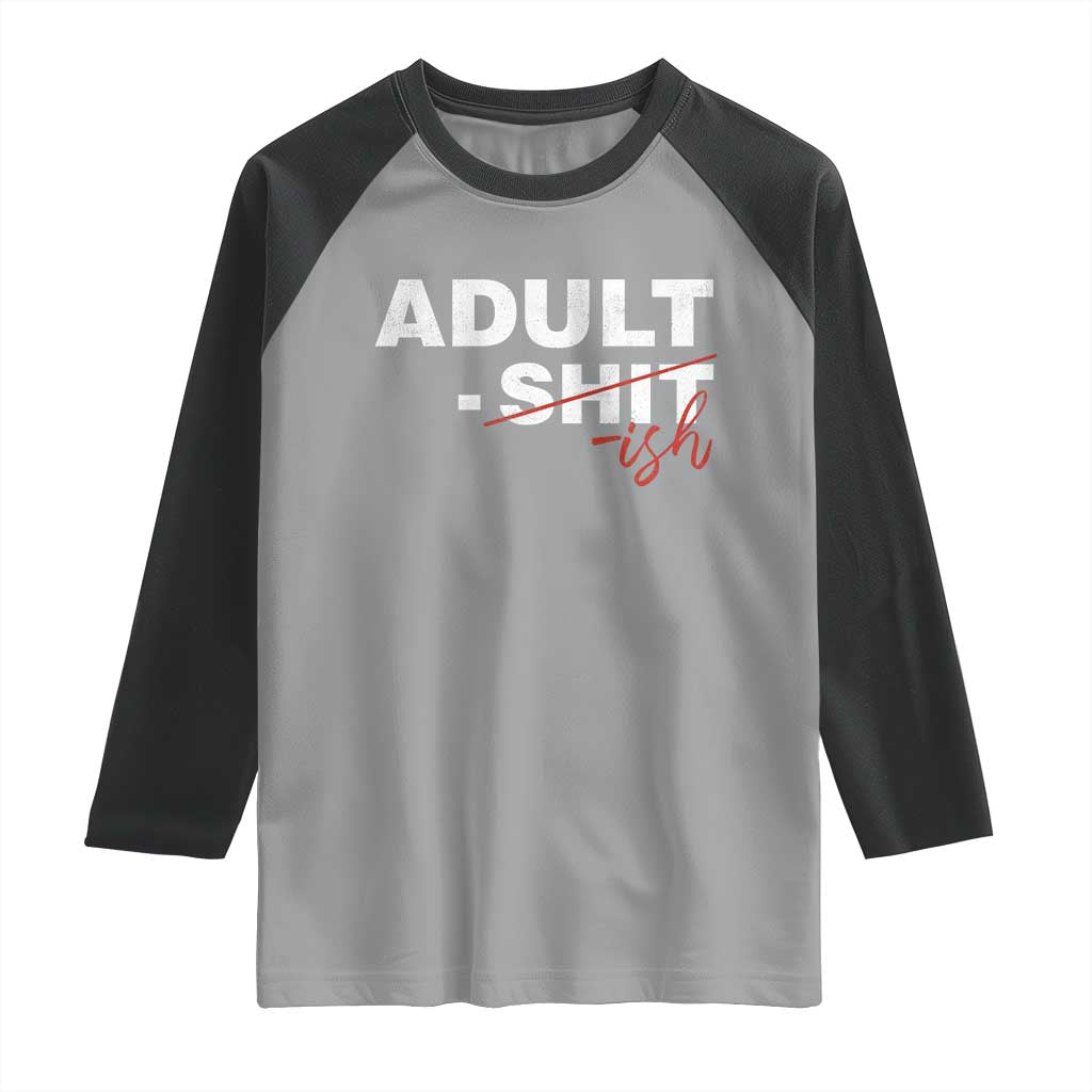 Funny Adultish 18th Birthday Raglan Shirt Adult Shit 18 Years Old Joke