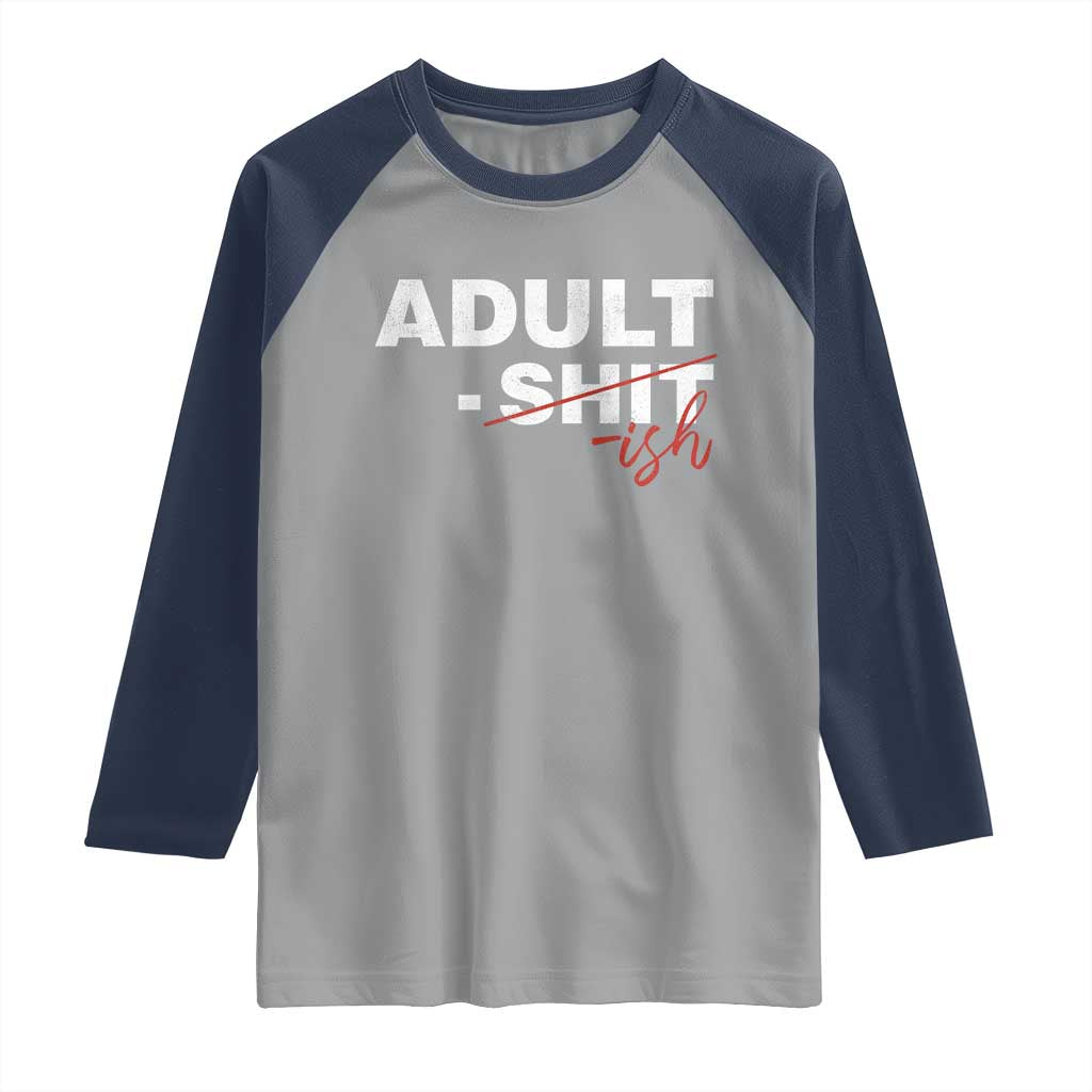 Funny Adultish 18th Birthday Raglan Shirt Adult Shit 18 Years Old Joke