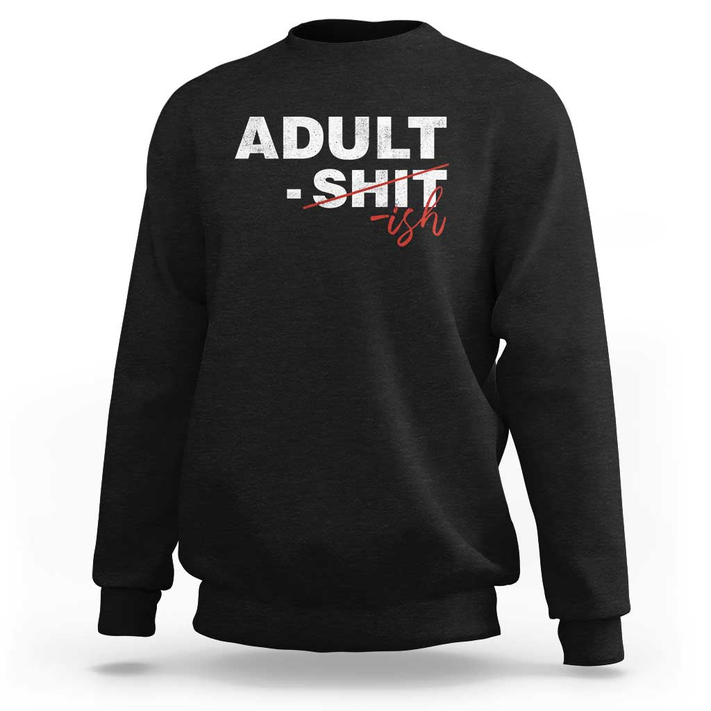 Funny Adultish 18th Birthday Sweatshirt Adult Shit 18 Years Old Joke