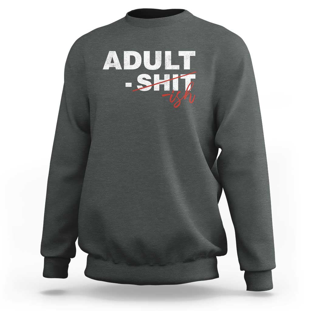 Funny Adultish 18th Birthday Sweatshirt Adult Shit 18 Years Old Joke