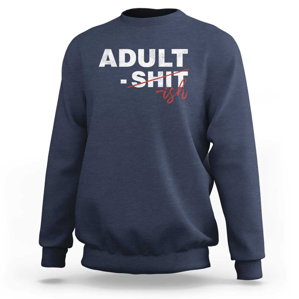 Funny Adultish 18th Birthday Sweatshirt Adult Shit 18 Years Old Joke