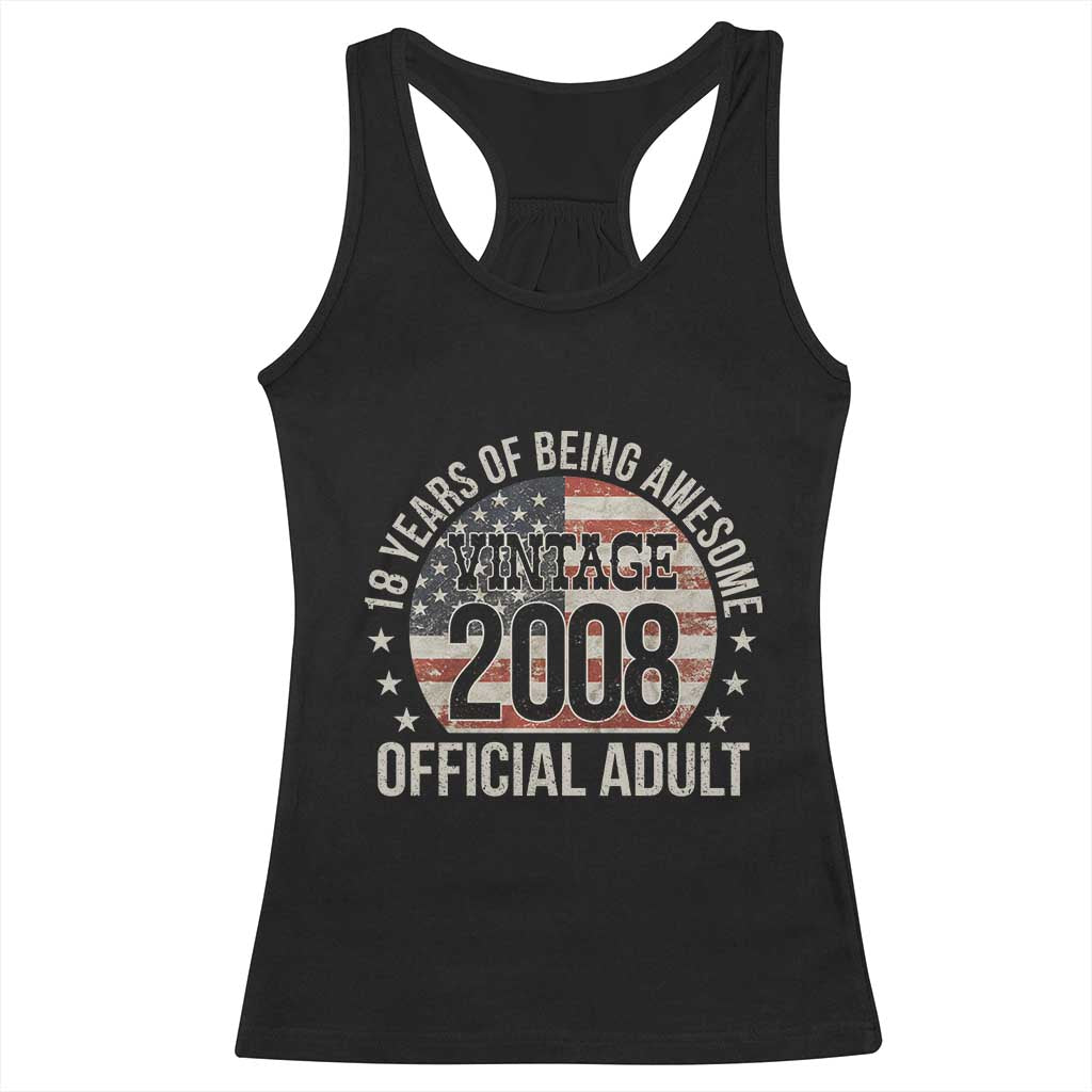 Funny 18th Birthday Racerback Tank Top 18 Years Of Being Awesome Vintage 2008 Official Adult American Flag