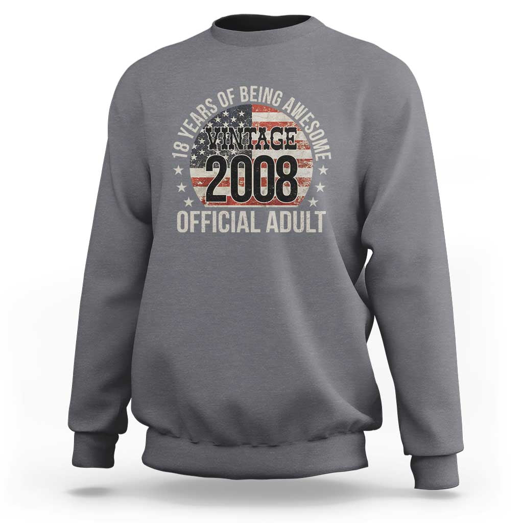 Funny 18th Birthday Sweatshirt 18 Years Of Being Awesome Vintage 2008 Official Adult American Flag