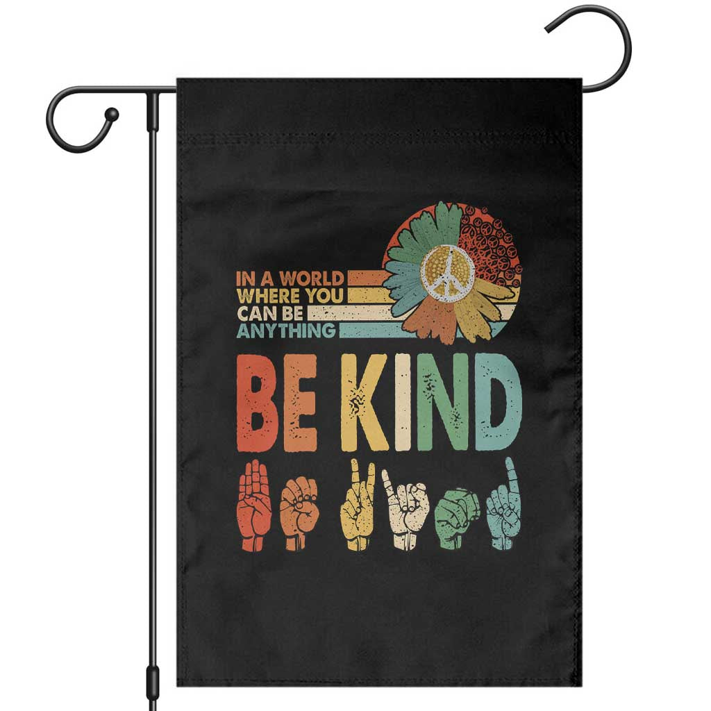 In A World Where You Can Be Anything Be Kind Garden Flag Sign Language Retro Peace Sign