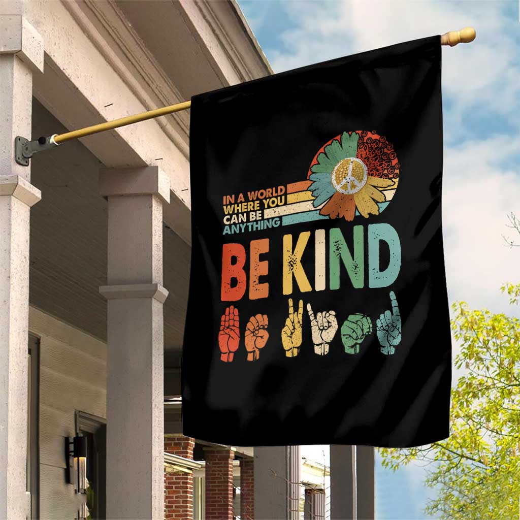 In A World Where You Can Be Anything Be Kind Garden Flag Sign Language Retro Peace Sign