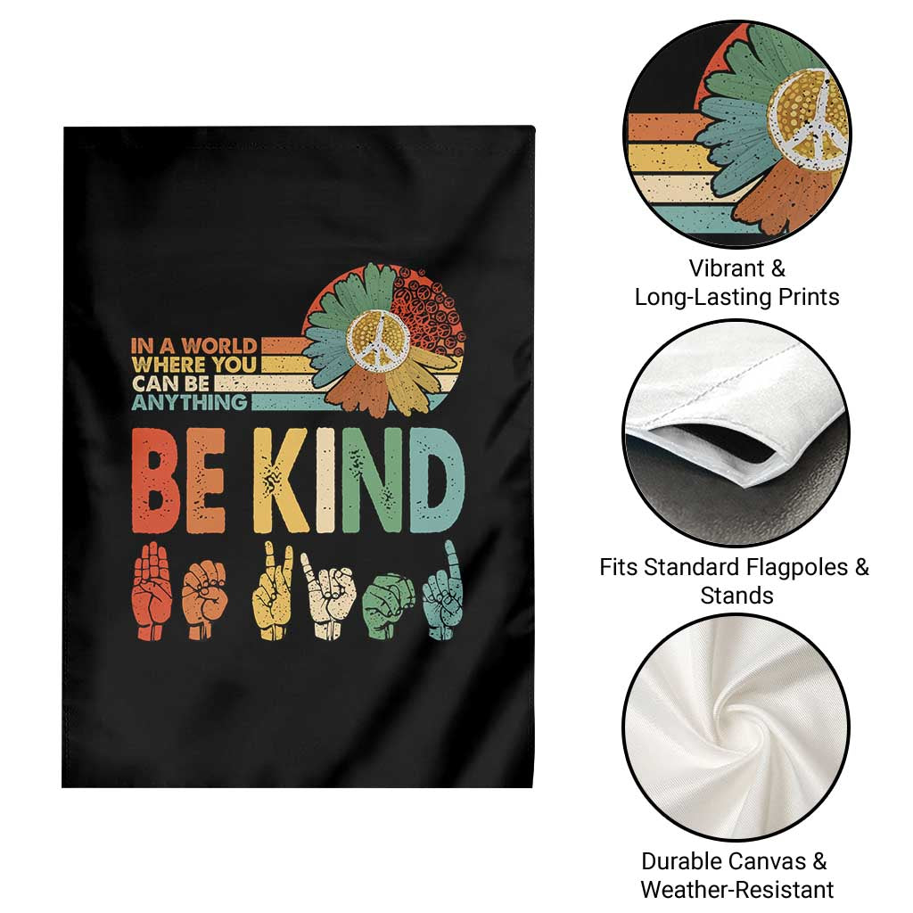 In A World Where You Can Be Anything Be Kind Garden Flag Sign Language Retro Peace Sign