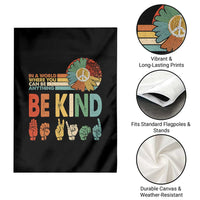 In A World Where You Can Be Anything Be Kind Garden Flag Sign Language Retro Peace Sign