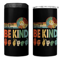 In A World Where You Can Be Anything Be Kind 4 in 1 Can Cooler Tumbler Sign Language Retro Peace Sign