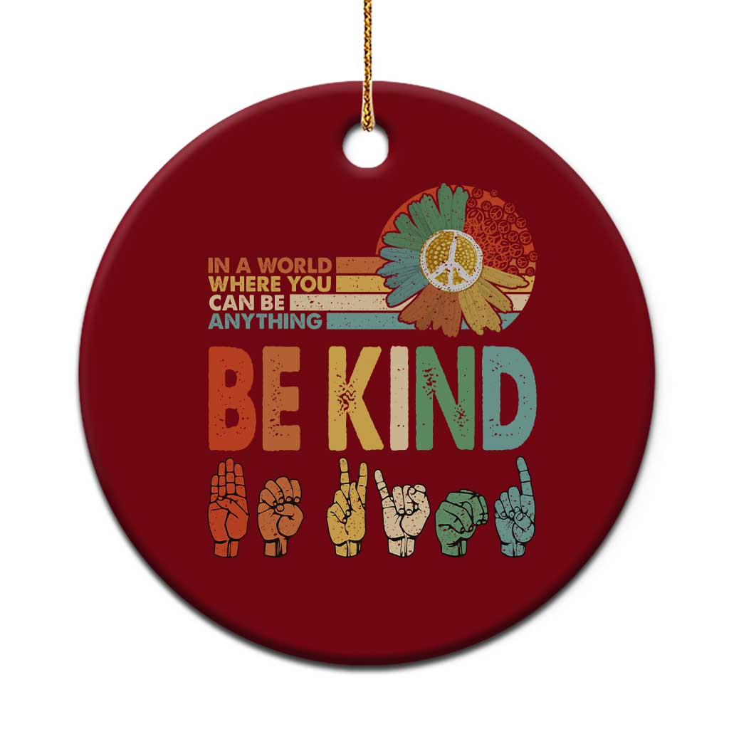 In A World Where You Can Be Anything Be Kind Ceramic Ornament Sign Language Retro Peace Sign