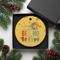 In A World Where You Can Be Anything Be Kind Ceramic Ornament Sign Language Retro Peace Sign