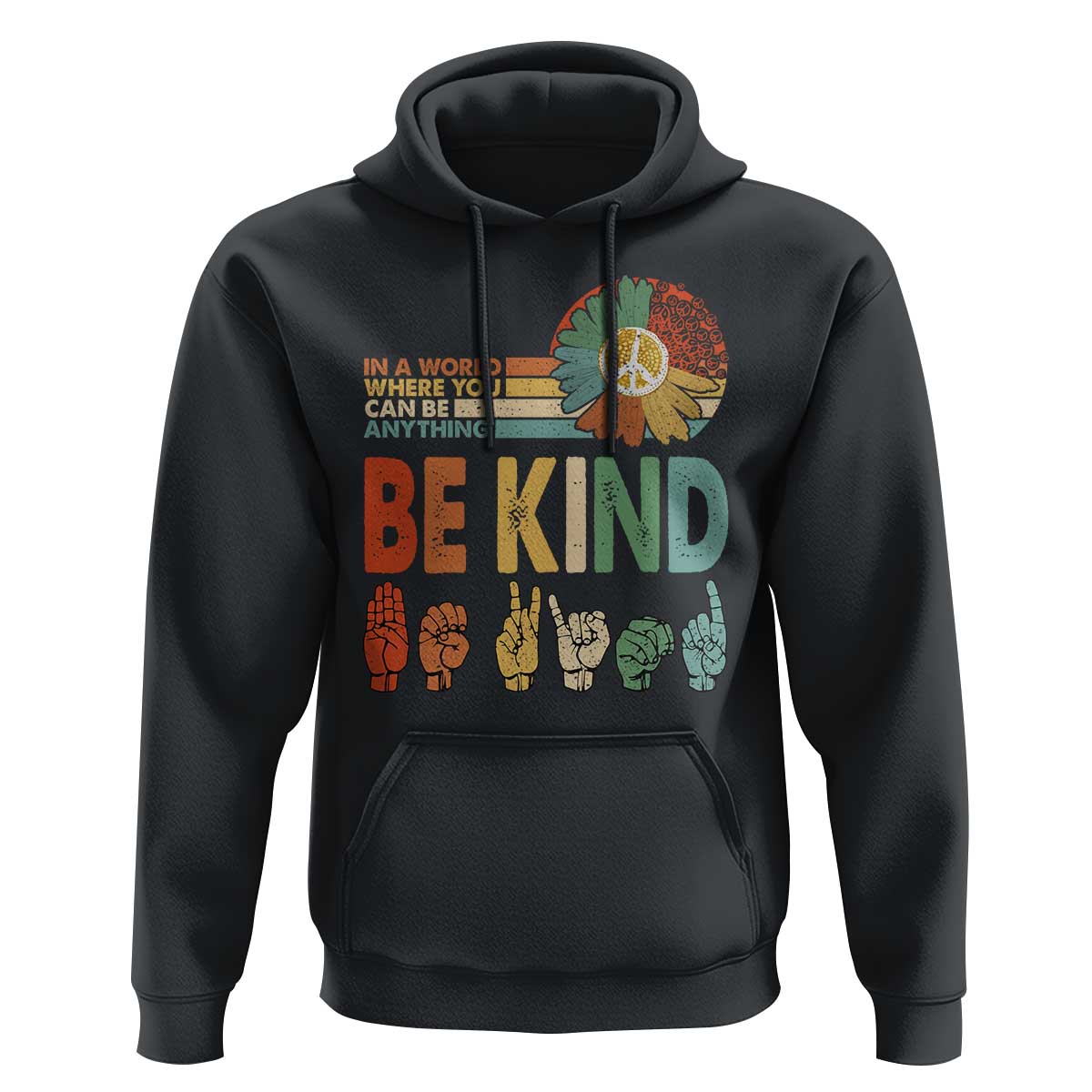In A World Where You Can Be Anything Be Kind Hoodie Sign Language Retro Peace Sign