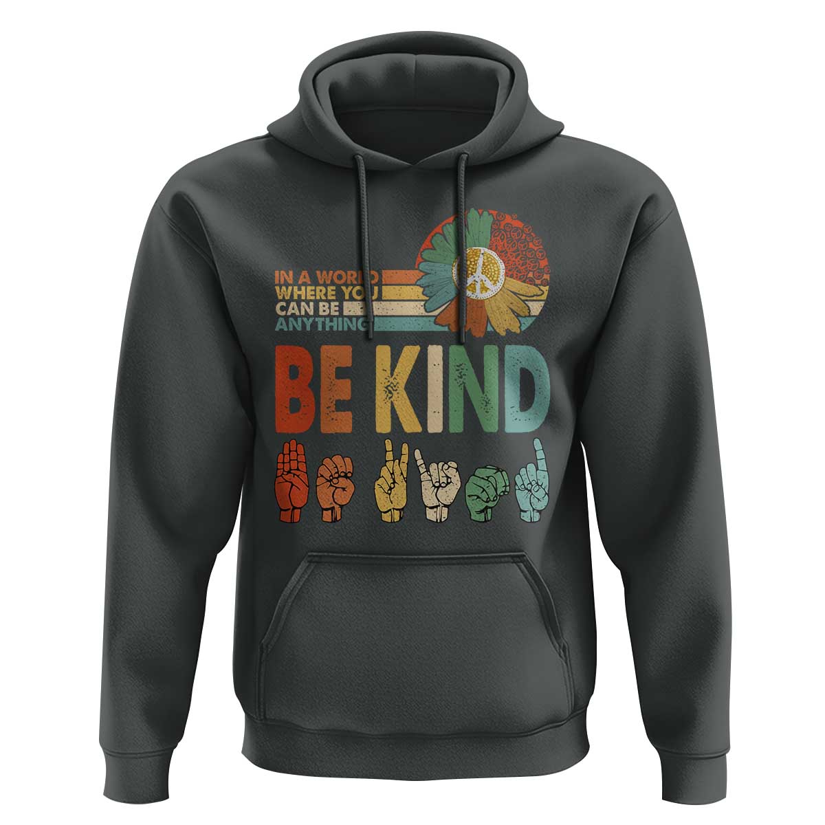 In A World Where You Can Be Anything Be Kind Hoodie Sign Language Retro Peace Sign
