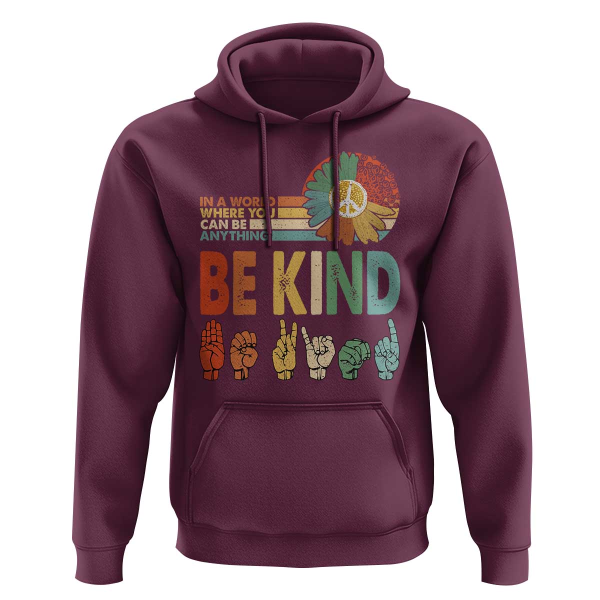 In A World Where You Can Be Anything Be Kind Hoodie Sign Language Retro Peace Sign