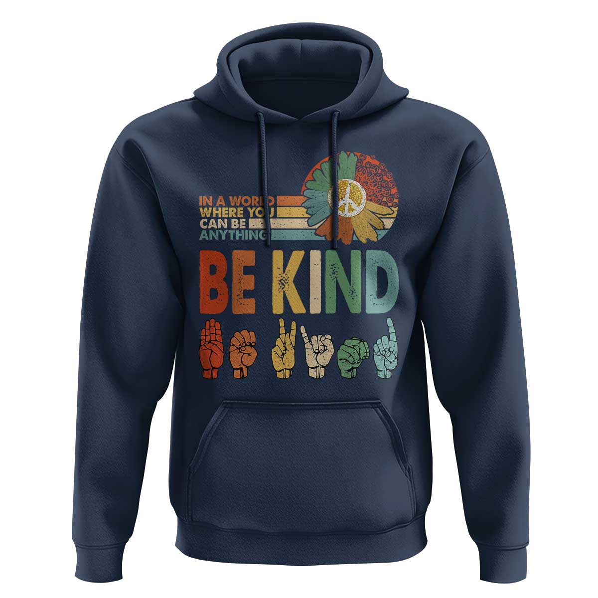 In A World Where You Can Be Anything Be Kind Hoodie Sign Language Retro Peace Sign