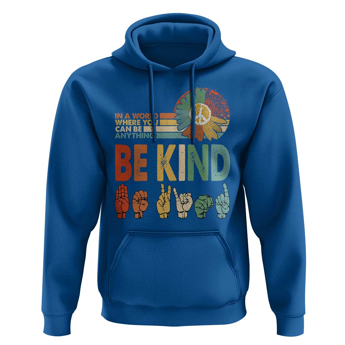 In A World Where You Can Be Anything Be Kind Hoodie Sign Language Retro Peace Sign