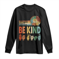 In A World Where You Can Be Anything Be Kind Long Sleeve Shirt Sign Language Retro Peace Sign