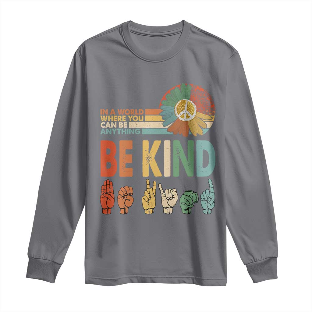 In A World Where You Can Be Anything Be Kind Long Sleeve Shirt Sign Language Retro Peace Sign