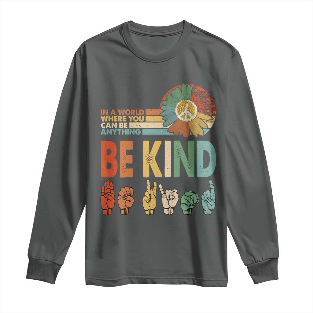 In A World Where You Can Be Anything Be Kind Long Sleeve Shirt Sign Language Retro Peace Sign
