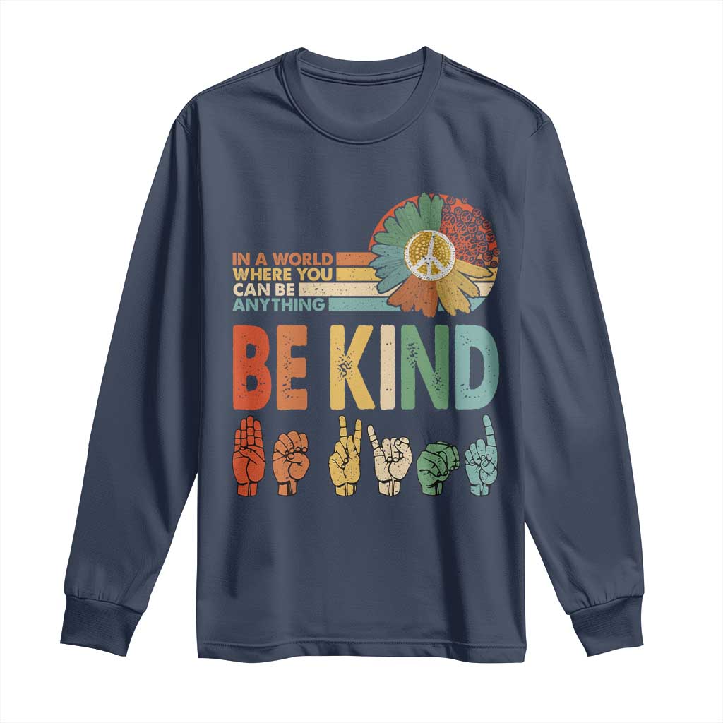 In A World Where You Can Be Anything Be Kind Long Sleeve Shirt Sign Language Retro Peace Sign