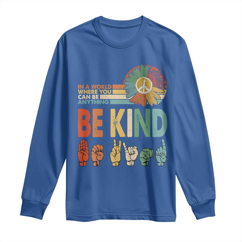 In A World Where You Can Be Anything Be Kind Long Sleeve Shirt Sign Language Retro Peace Sign