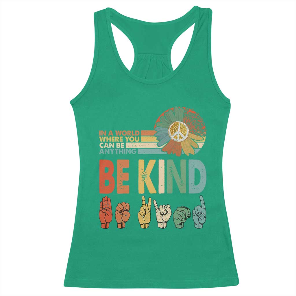 In A World Where You Can Be Anything Be Kind Racerback Tank Top Sign Language Retro Peace Sign