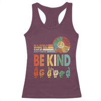 In A World Where You Can Be Anything Be Kind Racerback Tank Top Sign Language Retro Peace Sign