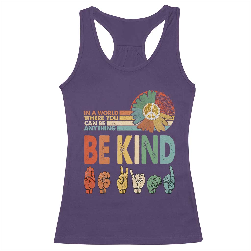 In A World Where You Can Be Anything Be Kind Racerback Tank Top Sign Language Retro Peace Sign
