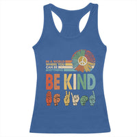 In A World Where You Can Be Anything Be Kind Racerback Tank Top Sign Language Retro Peace Sign