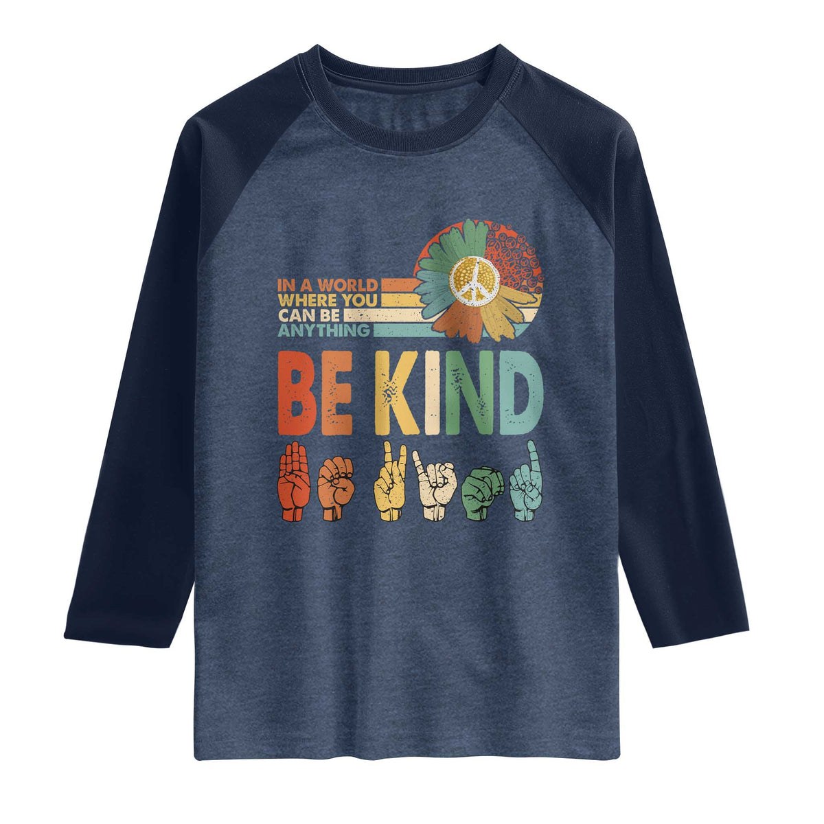 In A World Where You Can Be Anything Be Kind Raglan Shirt Sign Language Retro Peace Sign