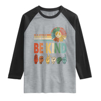 In A World Where You Can Be Anything Be Kind Raglan Shirt Sign Language Retro Peace Sign