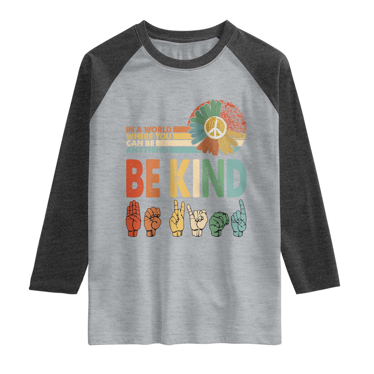 In A World Where You Can Be Anything Be Kind Raglan Shirt Sign Language Retro Peace Sign
