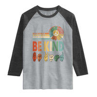In A World Where You Can Be Anything Be Kind Raglan Shirt Sign Language Retro Peace Sign