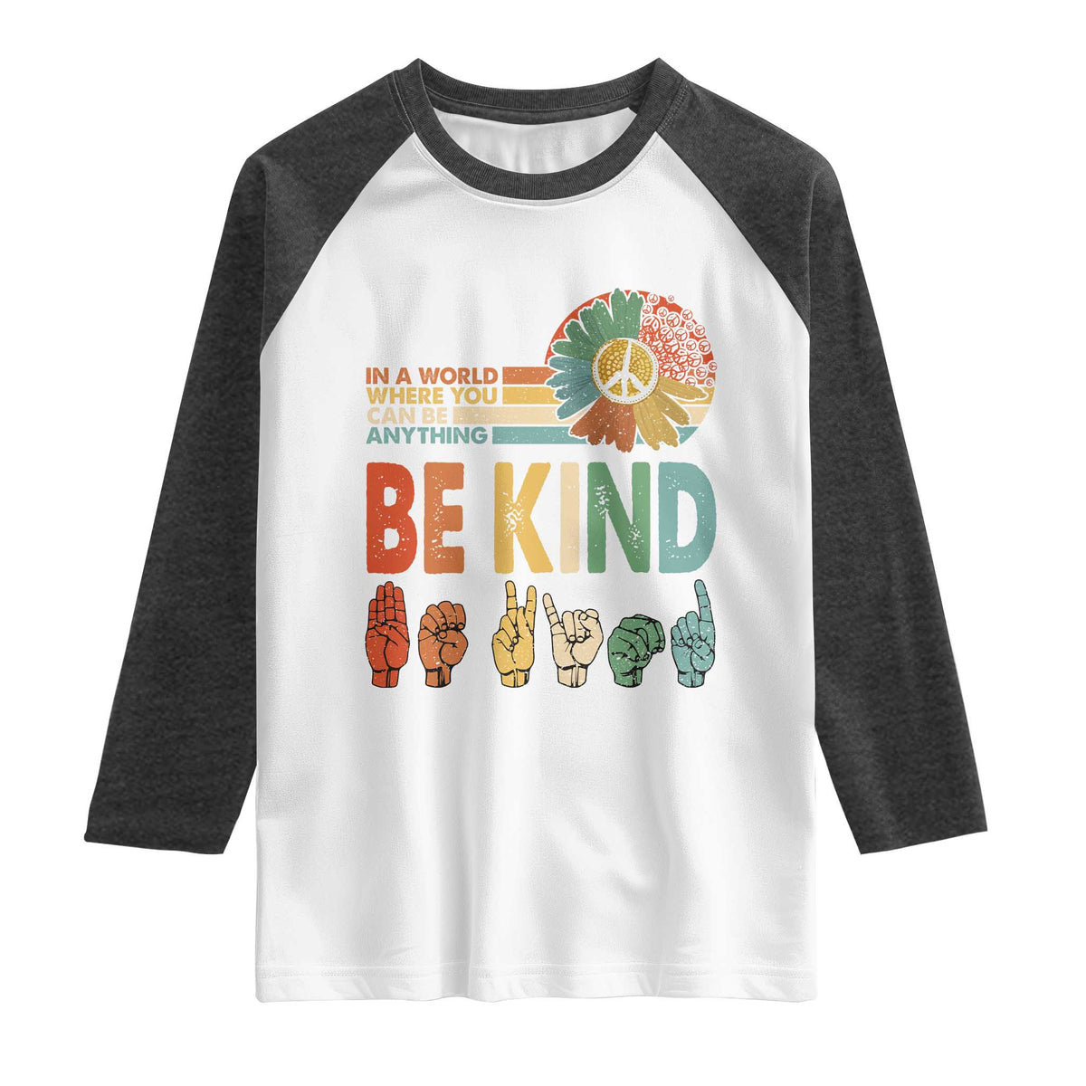 In A World Where You Can Be Anything Be Kind Raglan Shirt Sign Language Retro Peace Sign