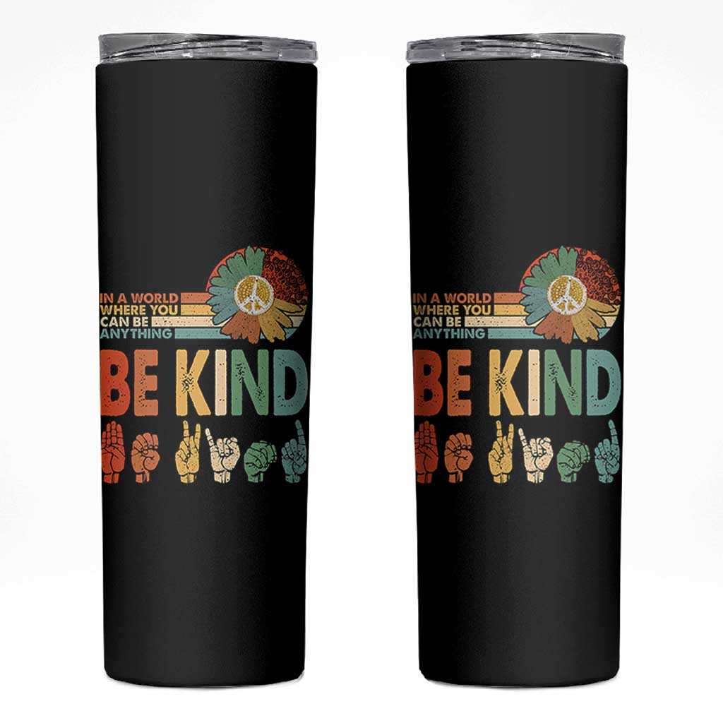 In A World Where You Can Be Anything Be Kind Skinny Tumbler Sign Language Retro Peace Sign