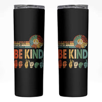 In A World Where You Can Be Anything Be Kind Skinny Tumbler Sign Language Retro Peace Sign