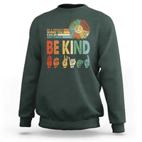 In A World Where You Can Be Anything Be Kind Sweatshirt Sign Language Retro Peace Sign