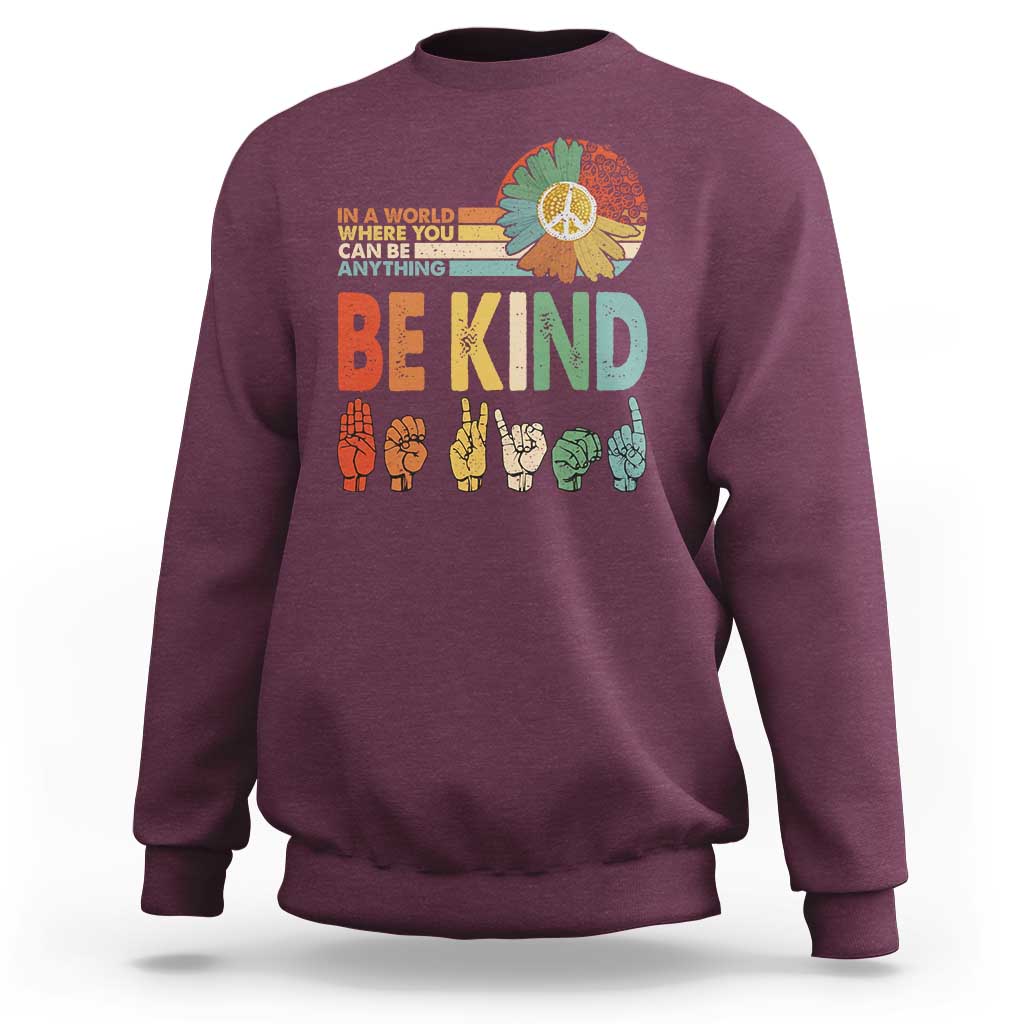 In A World Where You Can Be Anything Be Kind Sweatshirt Sign Language Retro Peace Sign