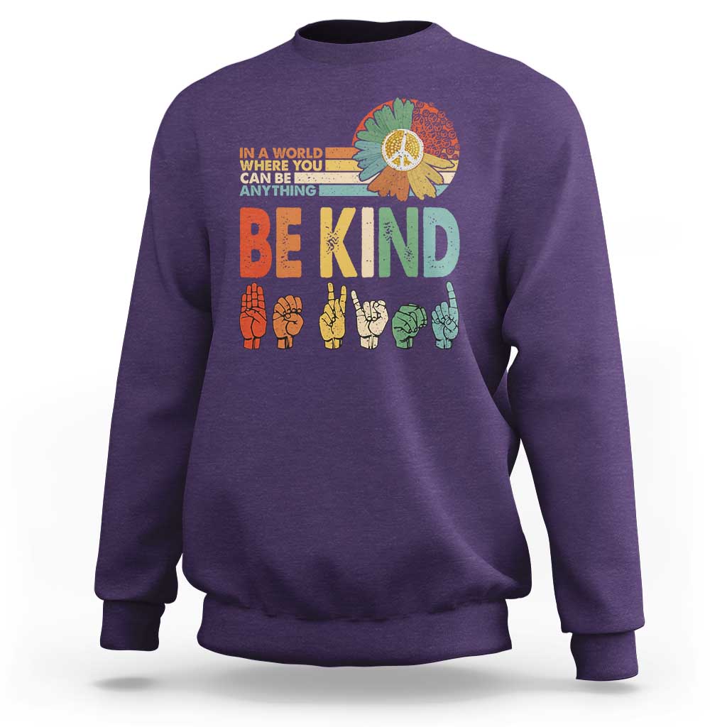 In A World Where You Can Be Anything Be Kind Sweatshirt Sign Language Retro Peace Sign